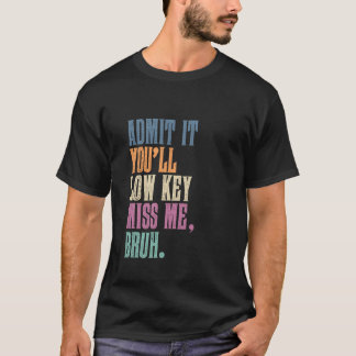 Camiseta Admita, Você Vai Secretamente Me Desejar Funny Hom