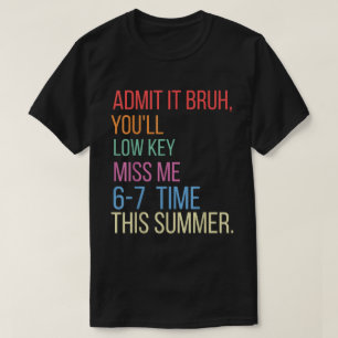 Camiseta Admita, Você Vai Secretamente Me Sentir Saudade 6-