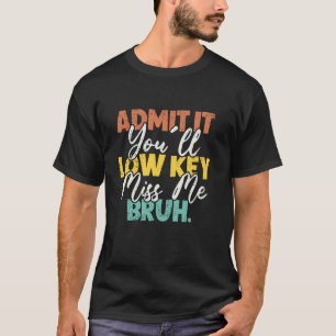 Camiseta Admita, Você Vai Secretamente Me Sentir Saudade, C