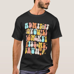 Camiseta Admita, Você Vai Secretamente Me Sentir Saudade, C