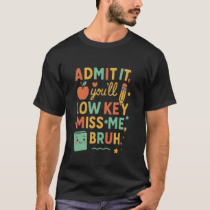 Camiseta Admita: Você Vai Secretamente Me Sentir Saudade Pr