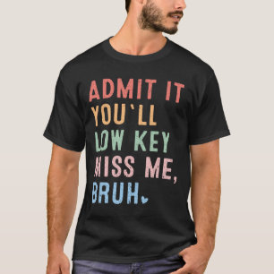 Camiseta Admita, você vai sentir minha falta às escondidas,