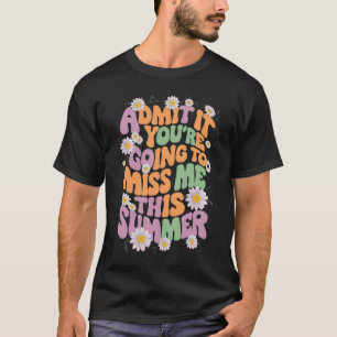 Camiseta Admita, Você Vai Sentir Minha Falta Neste Verão