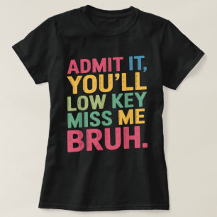 Camiseta Admite, Você Vai Secretamente Me Sentir Saudade, P