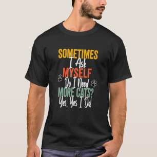 Camiseta Adoção de Gatos Pergunto a Mim Mesmo Preciso de Ma