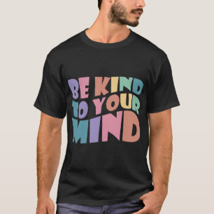 Camiseta Adoraria Que A Sua Mente Saúde Mental Fosse Amável