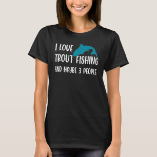 Camiseta Adoro a pesca de trutas e talvez 3 pessoas de trut