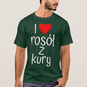 Camiseta Adoro a sopa tradicional de Comida polonesa Rosol