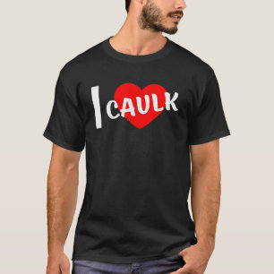 Camiseta Adoro Caulk Engraçado dizendo
