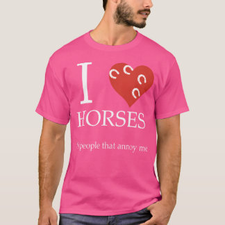 Camiseta Adoro cavalos, são pessoas que me irritam.