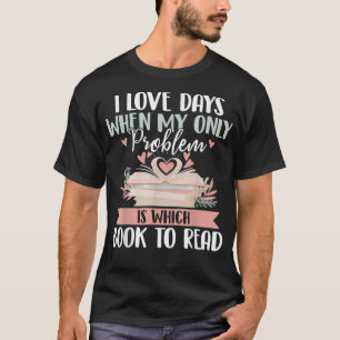 Camiseta Adoro Dias Em Que Meu Único Problema É Qual Livro