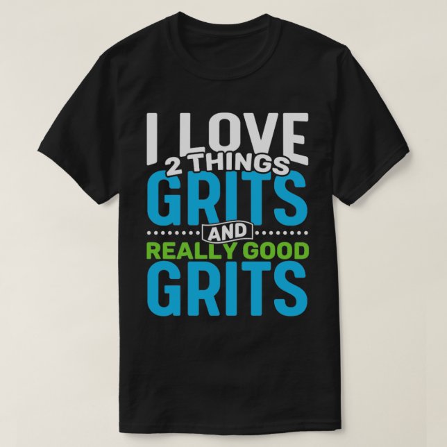 Camiseta Adoro duas coisas, Grits e Grits Realmente Bons (Frente do Design)