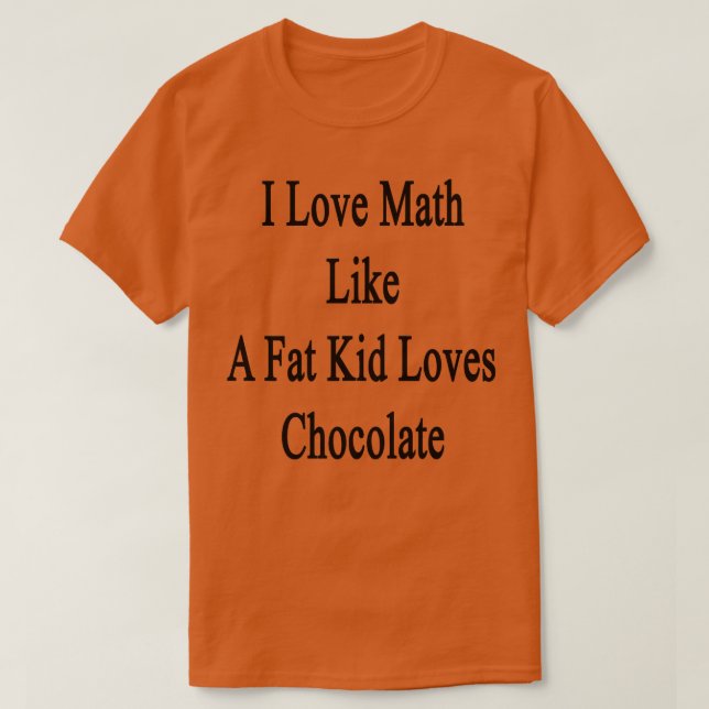 Camiseta Adoro Matemática Como Uma Criança Gorda Adora Choc (Frente do Design)