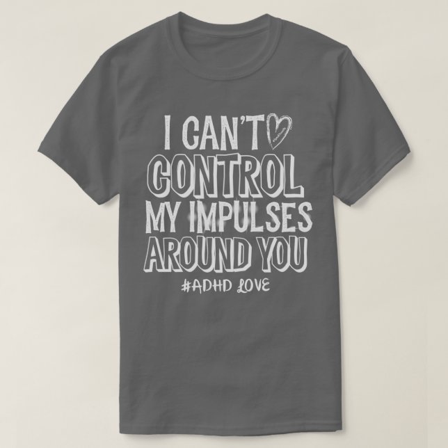 Camiseta Adoro o ADHD que não consigo controlar os meus imp (Frente do Design)