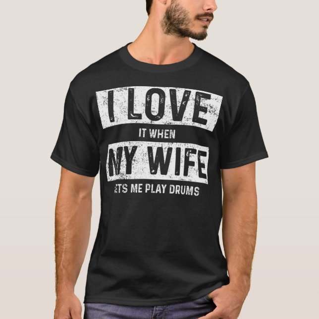 Camiseta Adoro Quando Minha Esposa Me Deixa Jogar Tambores (Frente)