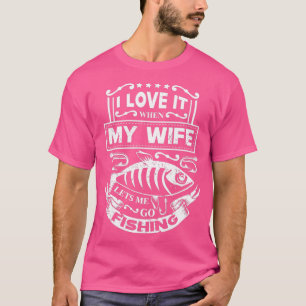 Camiseta Adoro Quando Minha Esposa Me Deixa Pescar