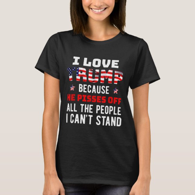 Camiseta Adoro Trump Porque Ele Irrita As Pessoas Que Eu Po (Frente)