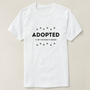 Camiseta Adotado É Minha Raça Favorita - Impressões De Pata