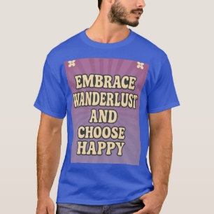 Camiseta Adote o Wanderlust e Escolha a Felicidade
