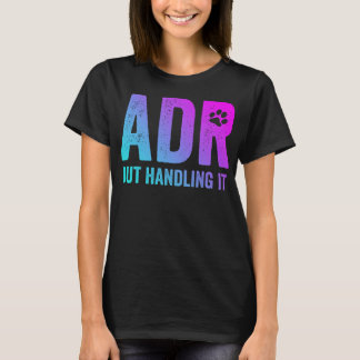 Camiseta ADR, Mas Lidando Com Ti Engraçada, Vet Tech