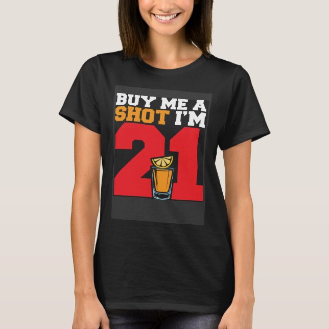 Camiseta Adult Buy Me Shots Im 21 (Frente)