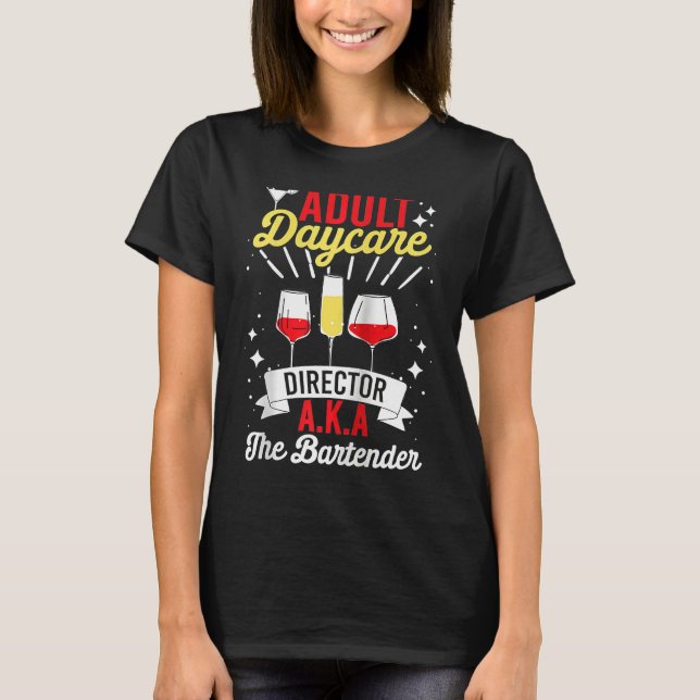 Camiseta Adult Daycare Director Aka The Bartender   Bartend (Frente)