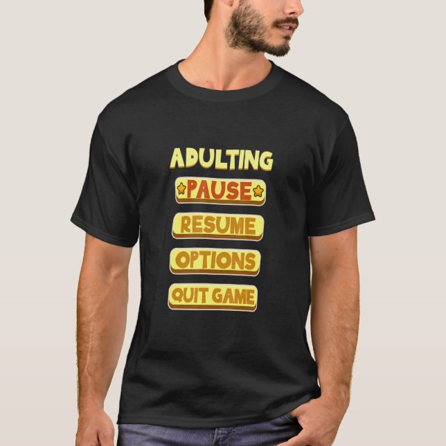 Camiseta Adultando Pausar Retomar Jogo Jogo Sair (Frente)