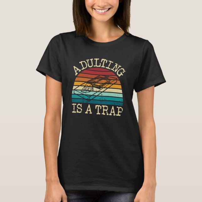 Camiseta Adulting Is A Trap  Sarcastic Humor Adulting (Frente)