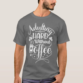 Camiseta Adultizar é Difícil Sem Café Citações de Café vint