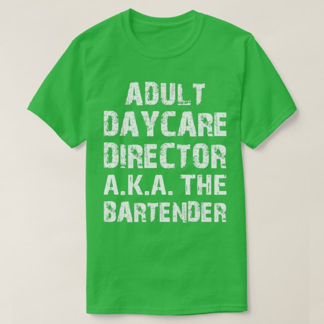 Camiseta Adulto Diretor De Cuidados De Daycare AKA O Bar Te (Frente do Design)