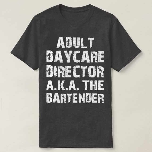 Camiseta Adulto Diretor De Cuidados De Daycare AKA O Bar Te (Frente do Design)