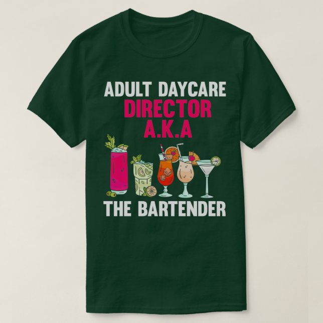 Camiseta Adulto Diretor de Daycare, Aka Bartender, Legal (Frente do Design)