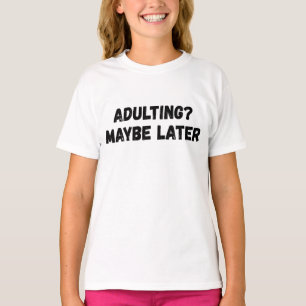 Camiseta Adultos Talvez Mais Tarde