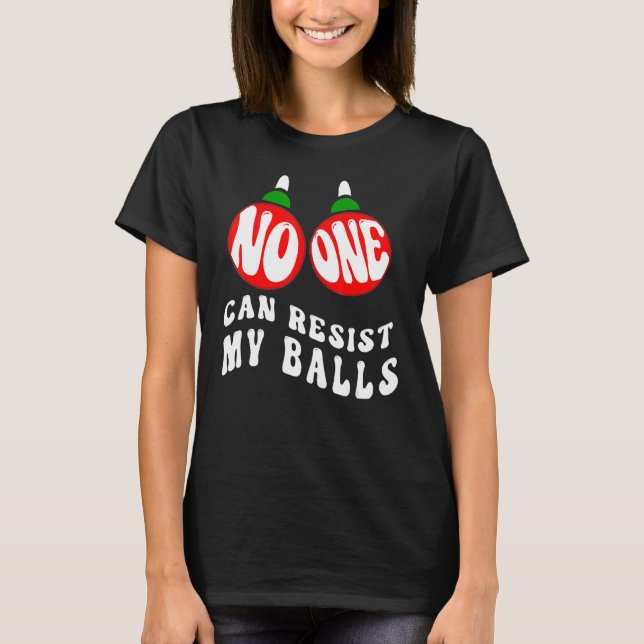 Camiseta Adults Christmas Pun No One Can Resist My Balls (Frente)
