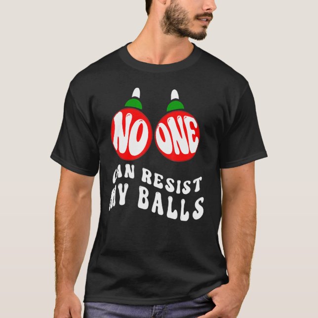 Camiseta Adults Christmas Pun No One Can Resist My Balls (Frente)