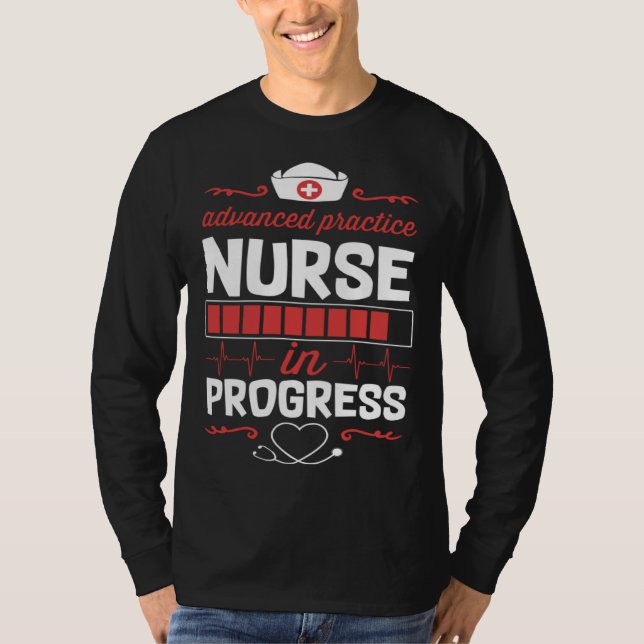 Camiseta Advanced Practice Nurse In Progress Nursing School (Frente)