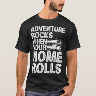 Camiseta Adventure Rocks Quando Você Casa Rola RV Motorhome