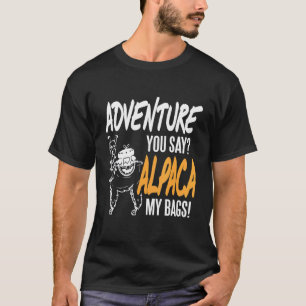 Camiseta Adventure Você Diz Alpaca Minhas Bolsas Presentes