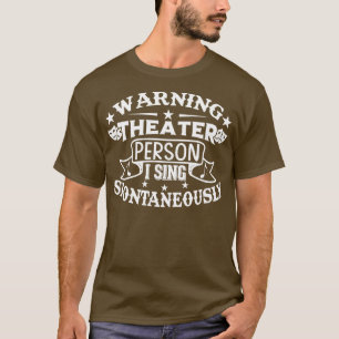 Camiseta Advertência A Pessoa Do Teatro Que Canto Espontane