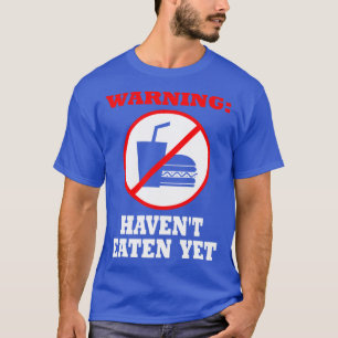 Camiseta Advertência Ainda Comeu