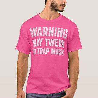 Camiseta Advertência Às Mulheres Pode Twerk Para Trapear Mú