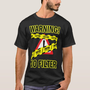 Camiseta Advertência de precaução Sem filtro Cota de Humor