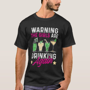 Camiseta Advertência Engraçada As Garotas São Bebendo Novam