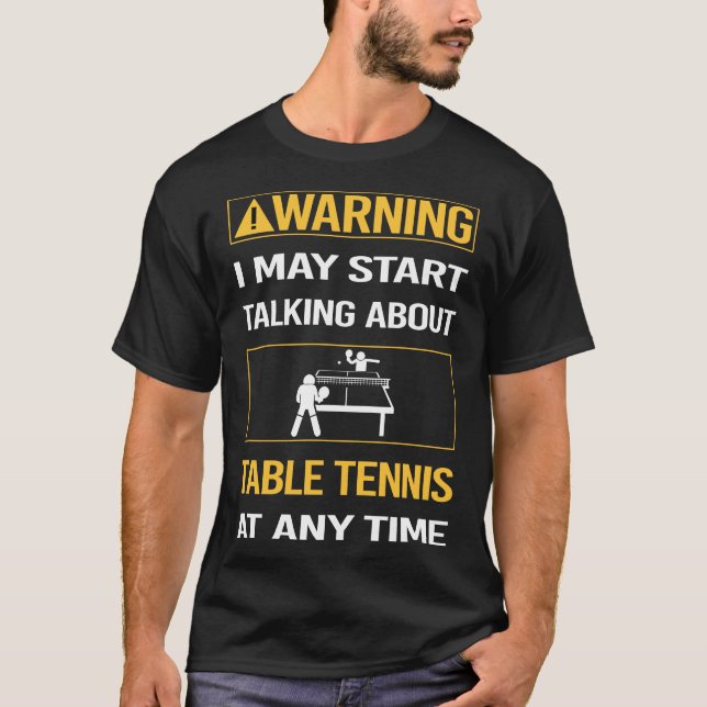 Camiseta Advertência Engraçada Ping Tênis de Mesa de  (Frente)