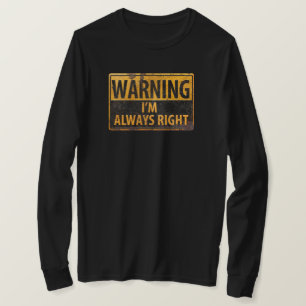 Camiseta ADVERTÊNCIA Estou sempre certo - Sinal de perigo