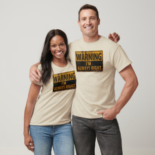Camiseta ADVERTÊNCIA Estou sempre certo - Sinal de perigo