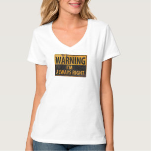 Camiseta ADVERTÊNCIA Estou sempre certo - Sinal de perigo