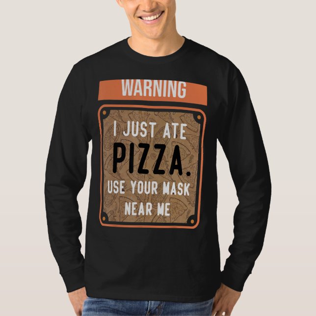 Camiseta Advertência Eu Acabei De Comer Pizza Use Sua Másca (Frente)