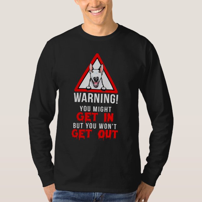 Camiseta Advertência Funny Bull Terrier Dog Owner (Frente)