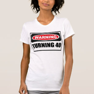 Camiseta Advertência GIRANDO o t-shirt de 40 mulheres
